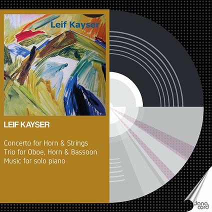 Leif Kayser: Concerto For Horn & Strings / Trio For Oboe. Horn & Bassoon / Music For Solo Piano - CD Audio