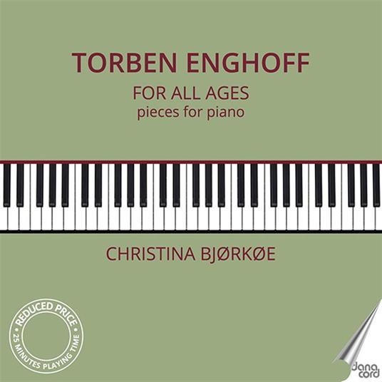 For All Ages. Pieces For Piano - CD Audio di Christina Bjorkoe,Torben Enghoff