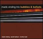Bubbles & Ballads - CD Audio di Mads Vinding Trio