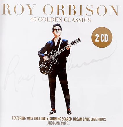 40 Golden Classics - CD Audio di Roy Orbison