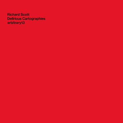 Delirious Cartographies - CD Audio di Richard Scott