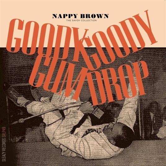 Goody Goody Gum Drop - The Savoy Collection - Vinile LP di Nappy Brown