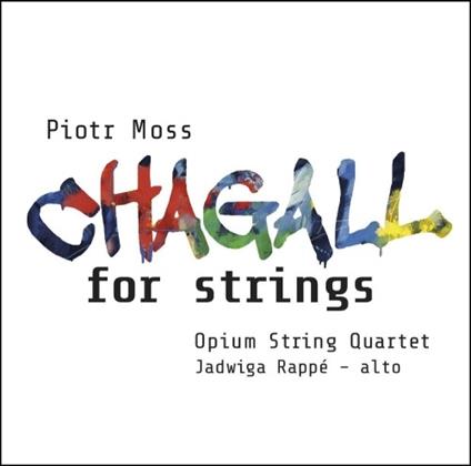 Chagall per archi - CD Audio di Pieter Moss,Opium String Quartet