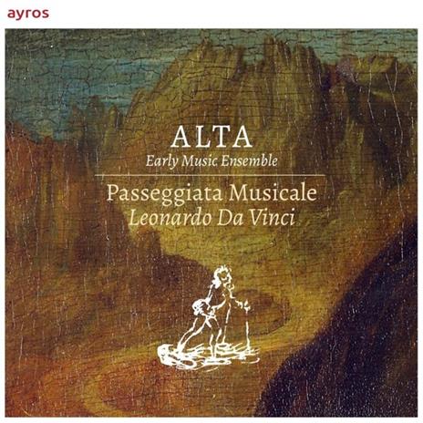 Passeggiata Musicale. Leonardo Da Vinci - CD Audio di Alta Early Music Ensemble