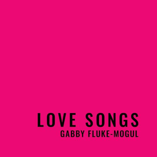 Love Songs - CD Audio di Gabby Fluke-Mogul