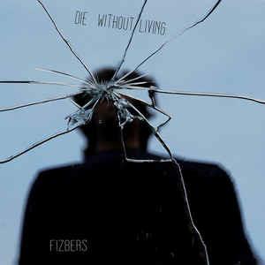 Die Without Living - CD Audio di Fizbers