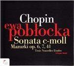 Sonata op.4 - Mazurke op.6, op.7, op.41 - Tre nuovi studi - CD Audio di Frederic Chopin,Ewa Poblocka