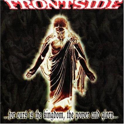 For Our Is The Kingdom Power & Glory - CD Audio di Frontside