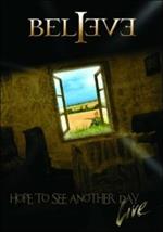 Believe. Hope To See Another Day (DVD)