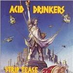 Strip Tease - CD Audio di Acid Drinkers