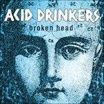 Broken Head - CD Audio di Acid Drinkers