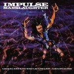 Logical End - He Who Laughs Last... Laughs Alone - CD Audio di Impulse Manslaughter