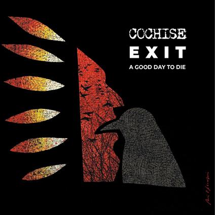 Exit. A Good Day to Die - CD Audio di Cochise