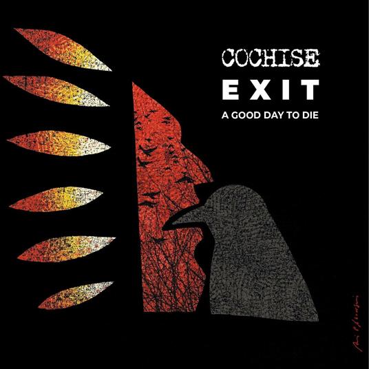 Exit. A Good Day to Die - CD Audio di Cochise