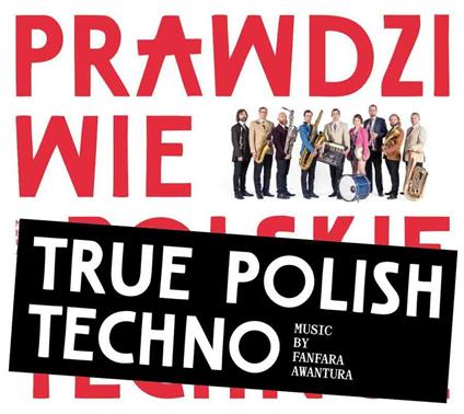 True Polish Techno - CD Audio di Fanfara Awantura