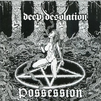 Possesion - CD Audio di Deep Desolation