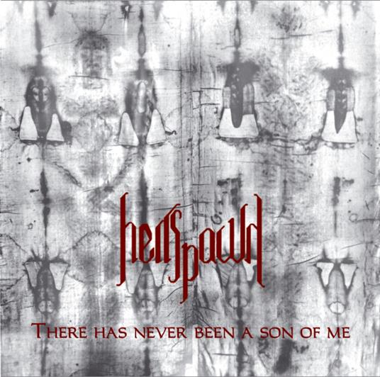 There Has Never Been A Son Of Me - CD Audio di Hellspawn