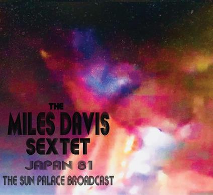Japan 81 - The Sun Palace Broadcast - CD Audio di Miles Davis
