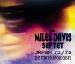 Miles Davis Septet. Japan 73/75 - The Tokyo Broadcasts