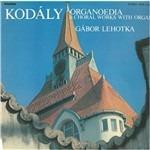 Organoedia & Choral Works with Organ - Vinile LP di Zoltan Kodaly