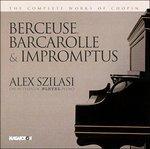 Berceuse - Barcarole - Improvvisi - CD Audio di Frederic Chopin,Alex Szilasi