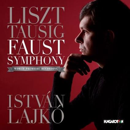 Faust Symphony. Three Character Pictures After Goethe - CD Audio di Franz Liszt