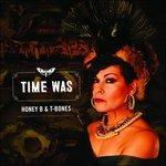 Time Was - CD Audio di Honey B. & T-Bones