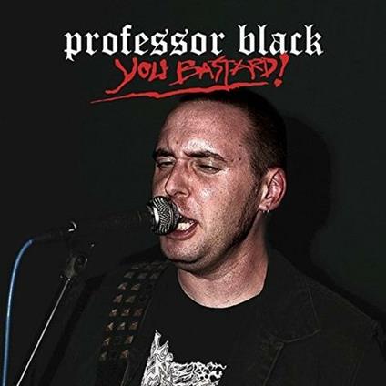 You Bastard! - CD Audio di Professor Black