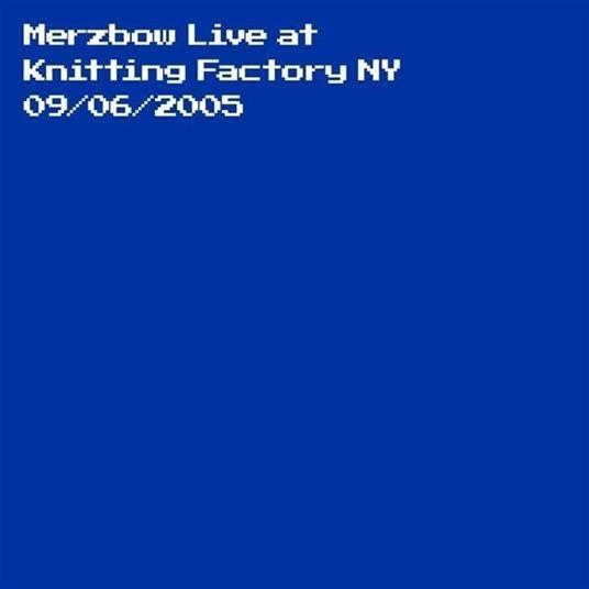 Live At Knitting Factory Ny 2005 - CD Audio di Merzbow