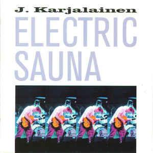Electric Sauna - CD Audio di J. Karjalainen