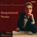 Harpsichord Works - CD Audio di Girolamo Frescobaldi