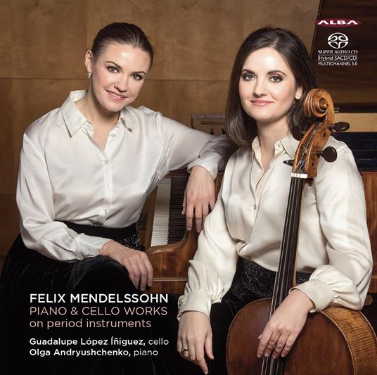 Piano & Cello Works on Period Instruments - SuperAudio CD di Felix Mendelssohn-Bartholdy