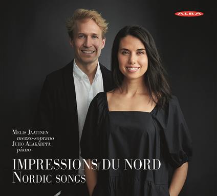 Melis Jaatinen / Juho Alakarppa: Impressions Du Nord - Nordic Songs - CD Audio