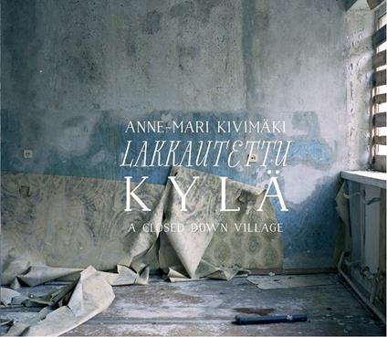 Lakkautettu Kyla - CD Audio di Anne-Mari Kivimaki