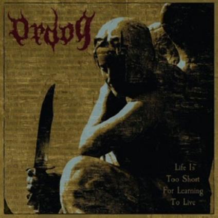 Life Is Too Short For Learning To Live - CD Audio di Ordog