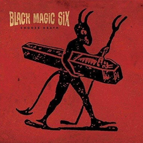 Choose Death - CD Audio di Black Magic Six