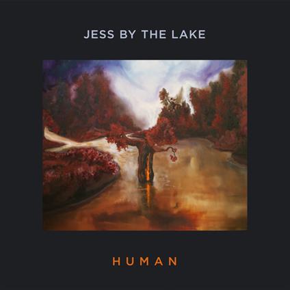 Human - CD Audio di Jess by the Lake