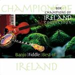 Champions of Ireland Collection. Banjo and Fiddle Best of