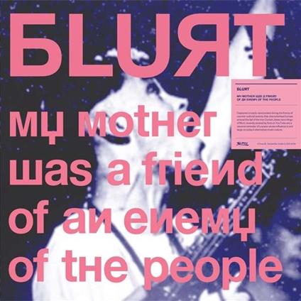 My Mother Was A Friend Of An Enemy Of The People - CD Audio di Blurt