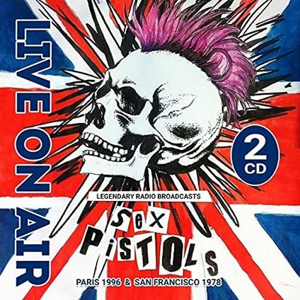 Live on Air. Paris & San Francisco - CD Audio di Sex Pistols