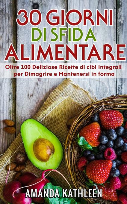 30 Giorni Whole Food Challenge - Amanda Kathleen - ebook