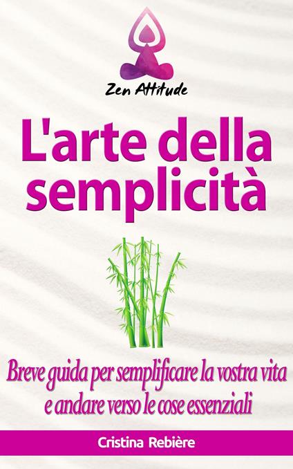 L'arte della semplicità - Cristina Rebiere,Olivier Rebiere - ebook