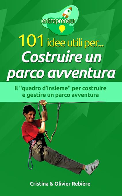 101 idee utili per... Costruire un parco avventura - Cristina Rebiere,Olivier Rebiere - ebook