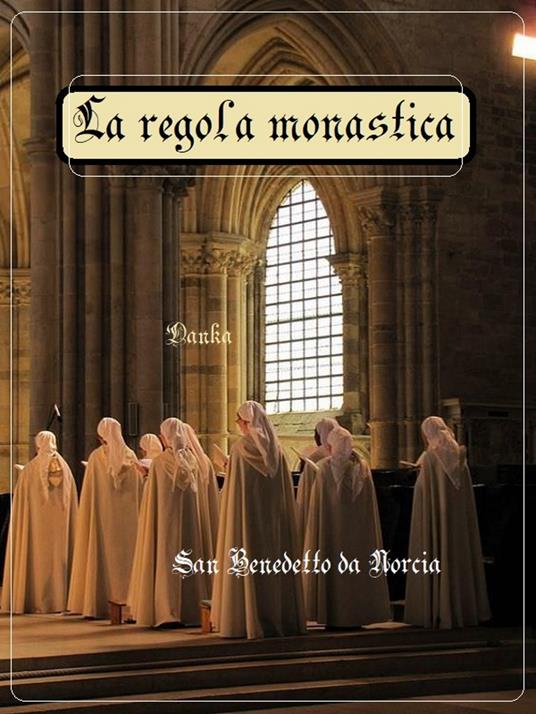 La Regola Monastica - Alessandro Messina,Ilario Messina,La tradizione Cattolica - ebook