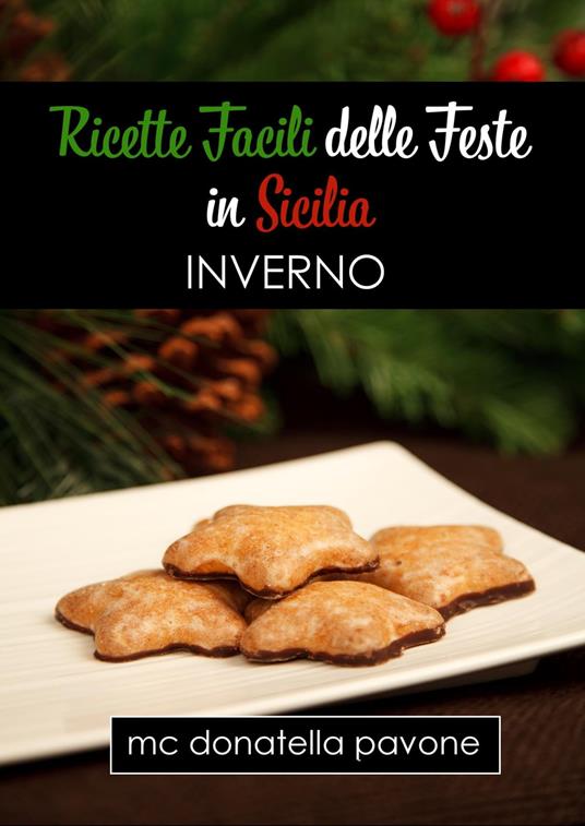 Ricette Facili delle Feste in Sicilia: Inverno - M. C. Donatella Pavone - ebook