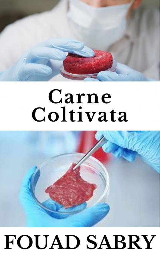 Carne Coltivata - Fouad Sabry - ebook