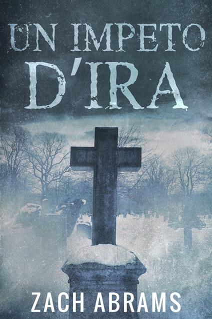 Un Impeto D’ira - Zach Abrams,Laura Contrada - ebook
