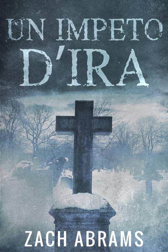 Un Impeto D’ira - Zach Abrams,Laura Contrada - ebook