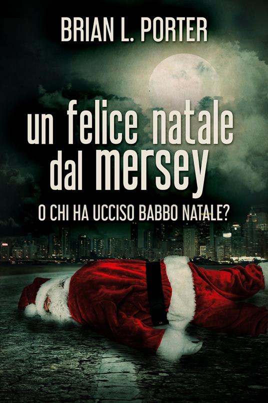 Un felice Natale dal Mersey - Brian L. Porter,Cecilia Metta - ebook