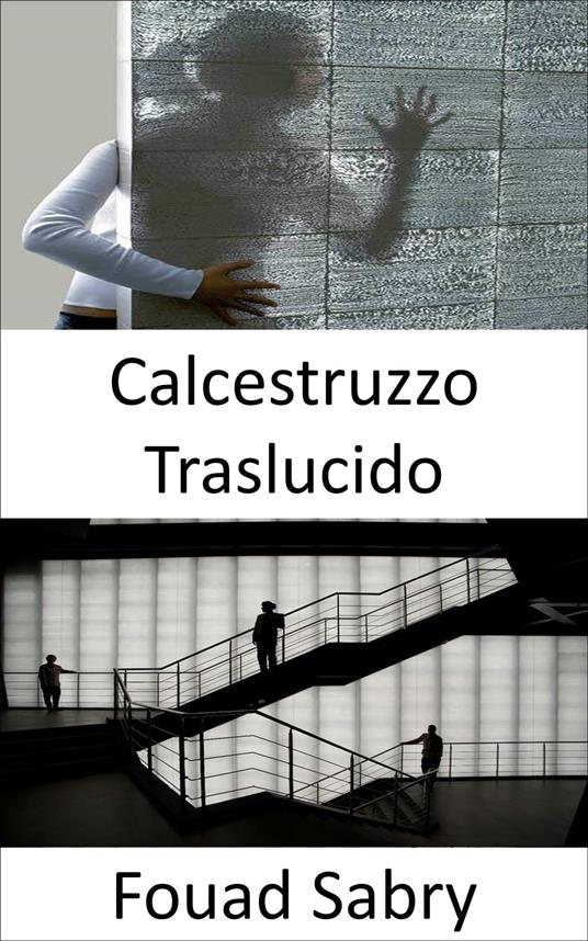 Calcestruzzo Traslucido - Fouad Sabry - ebook